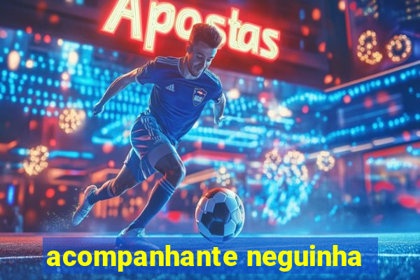 acompanhante neguinha